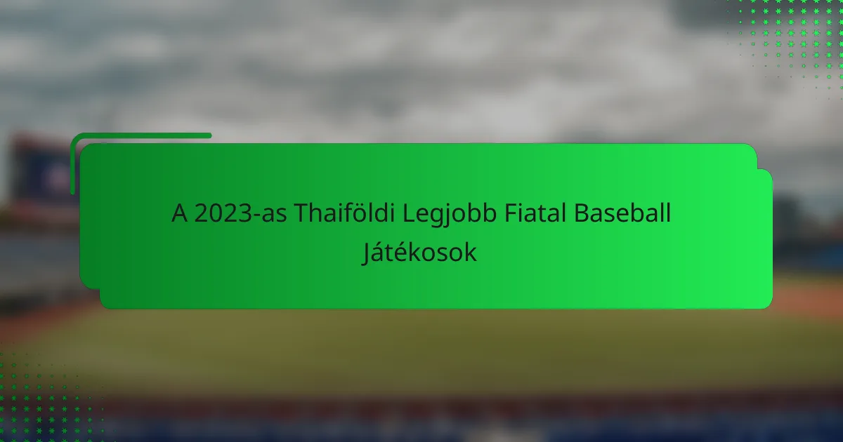 A 2023-as Thaiföldi Legjobb Fiatal Baseball Játékosok