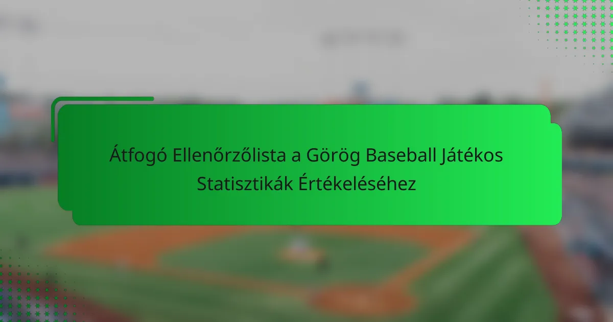 Átfogó Ellenőrzőlista a Görög Baseball Játékos Statisztikák Értékeléséhez