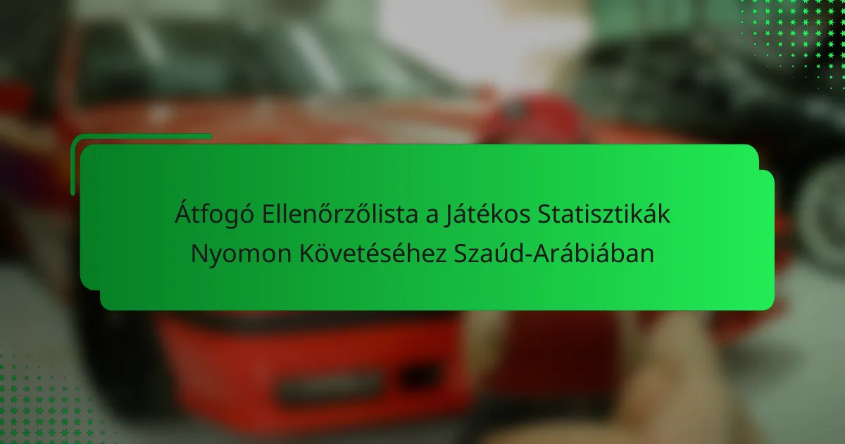 Átfogó Ellenőrzőlista a Játékos Statisztikák Nyomon Követéséhez Szaúd-Arábiában