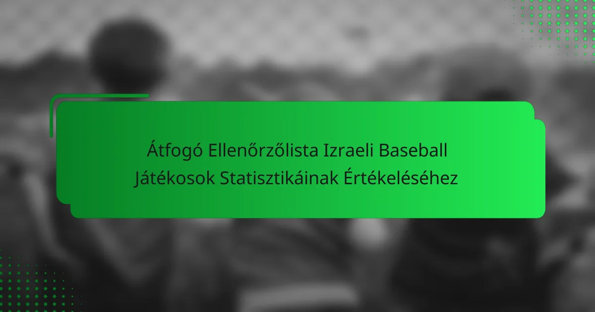 Átfogó Ellenőrzőlista Izraeli Baseball Játékosok Statisztikáinak Értékeléséhez