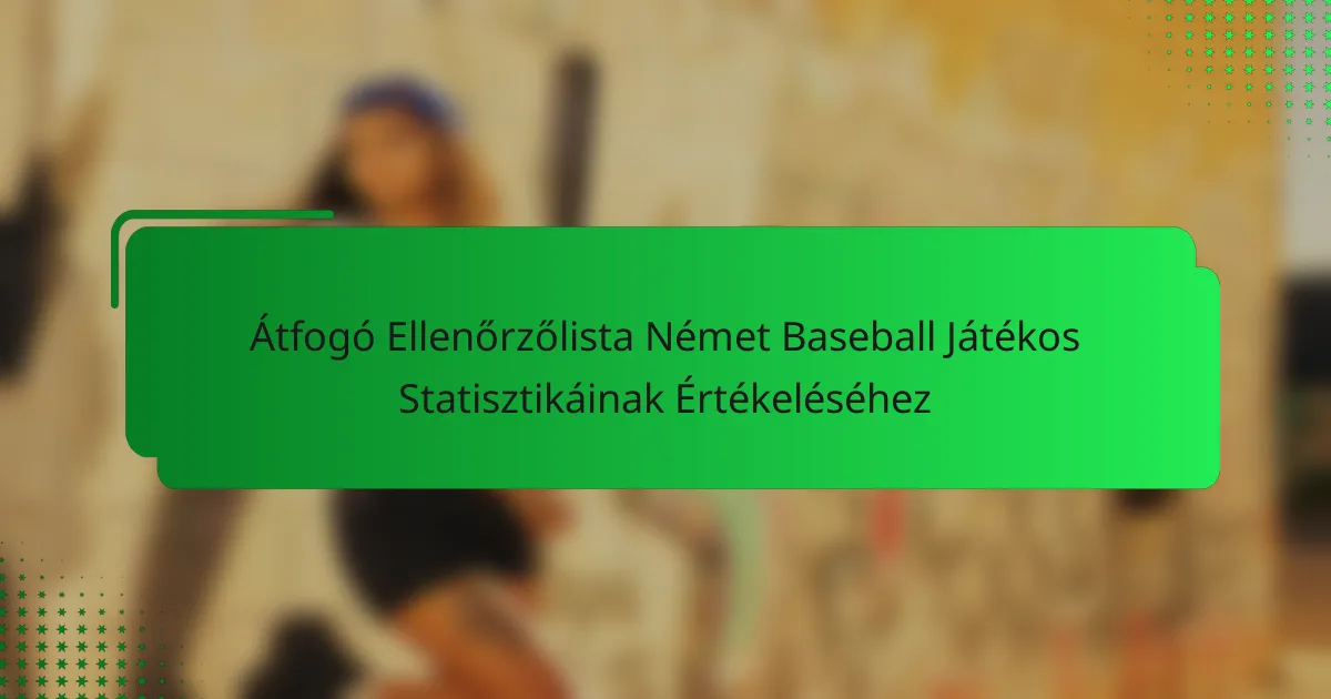 Átfogó Ellenőrzőlista Német Baseball Játékos Statisztikáinak Értékeléséhez