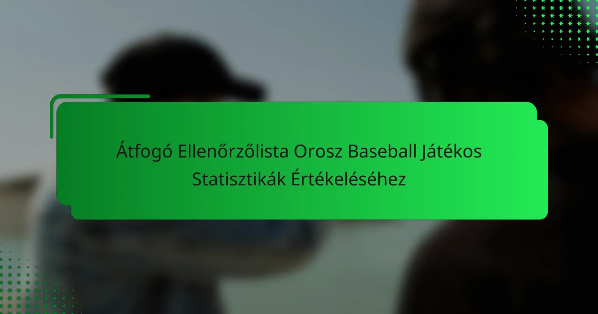 Átfogó Ellenőrzőlista Orosz Baseball Játékos Statisztikák Értékeléséhez