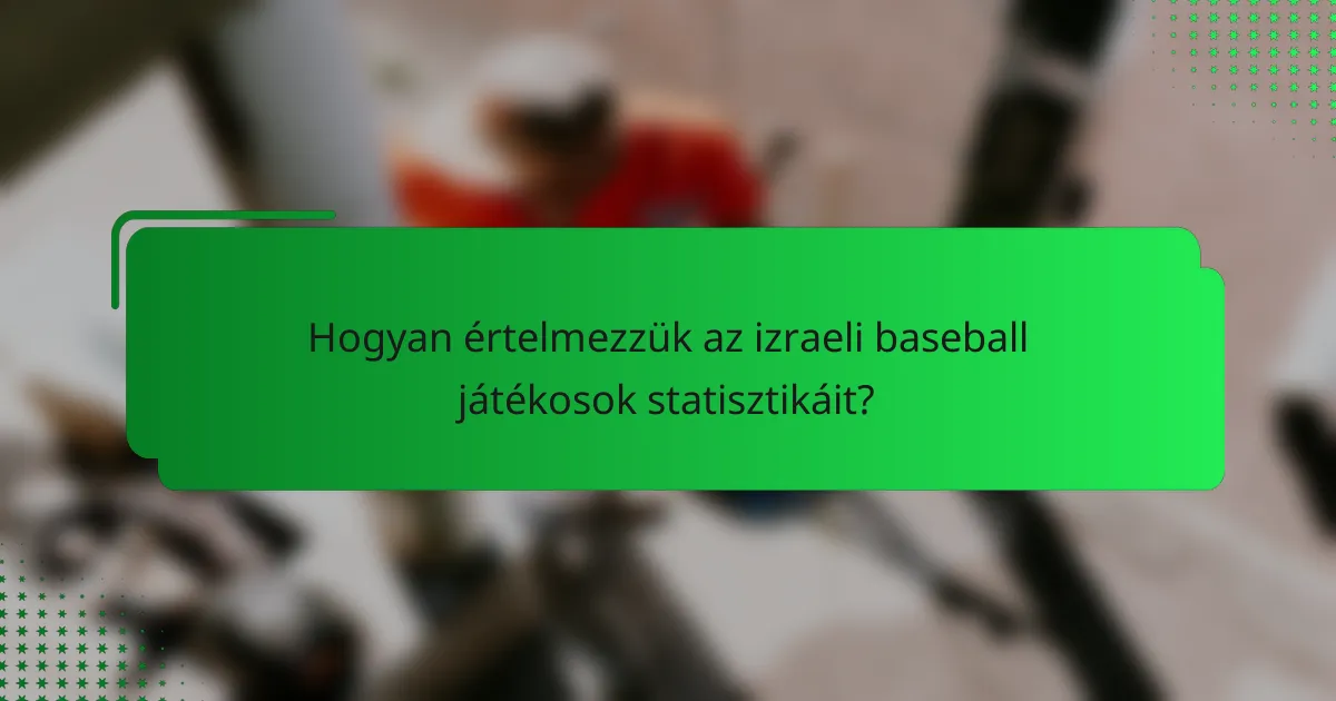 Hogyan értelmezzük az izraeli baseball játékosok statisztikáit?
