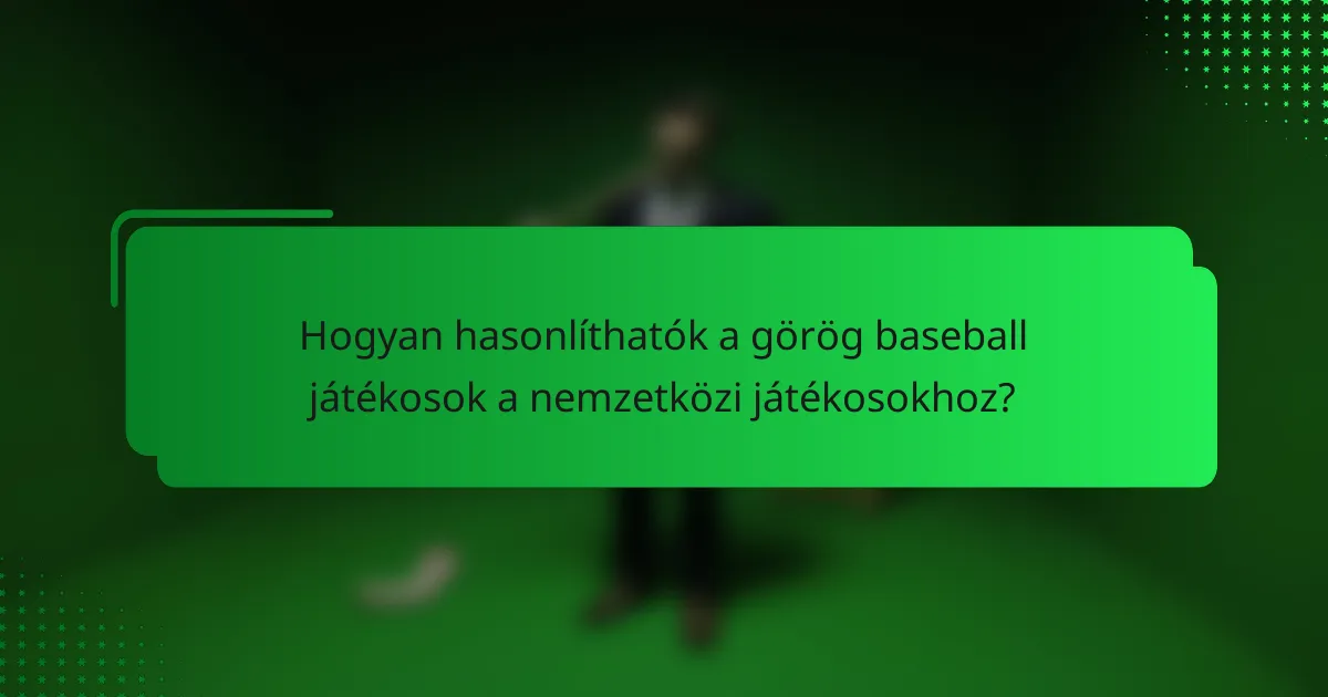 Hogyan hasonlíthatók a görög baseball játékosok a nemzetközi játékosokhoz?