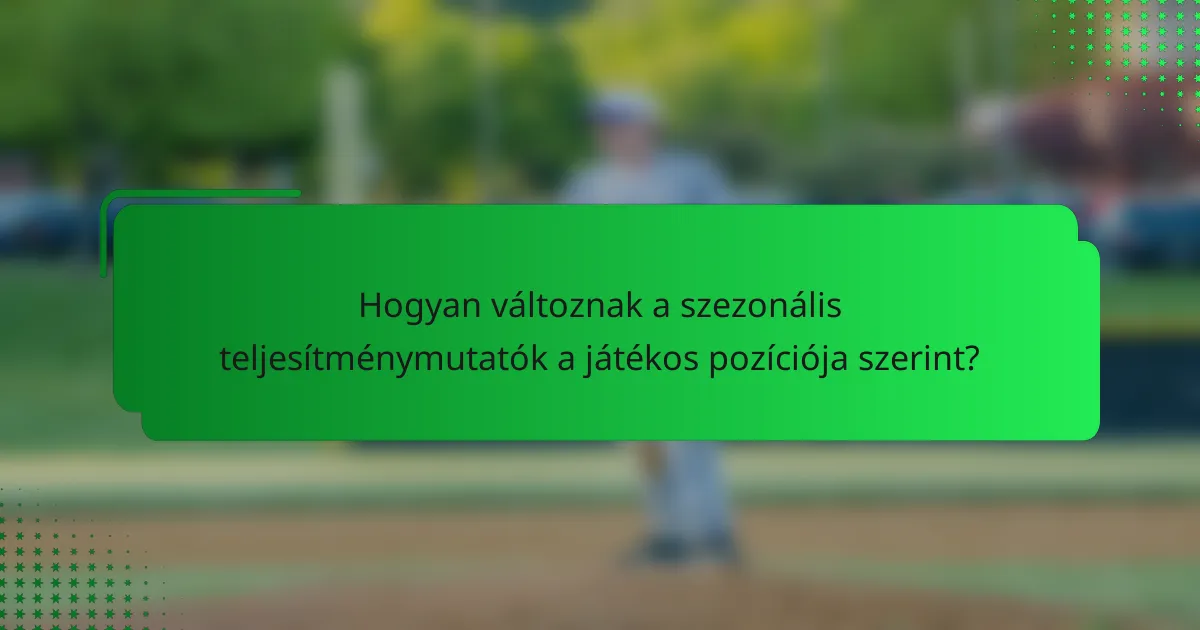 Hogyan változnak a szezonális teljesítménymutatók a játékos pozíciója szerint?