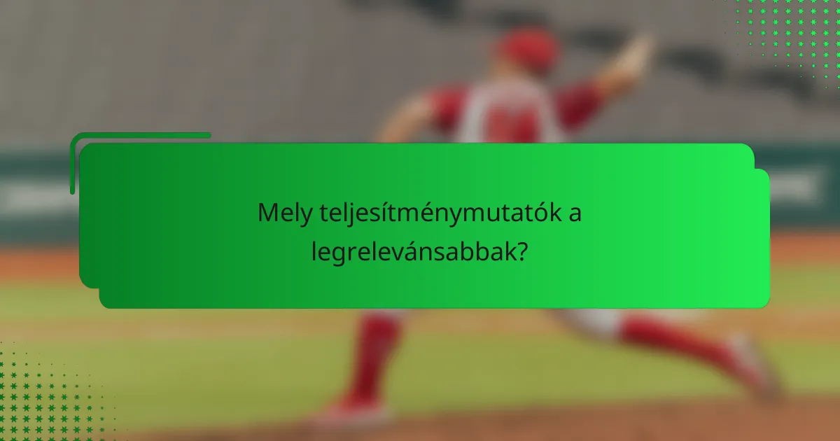 Mely teljesítménymutatók a legrelevánsabbak?