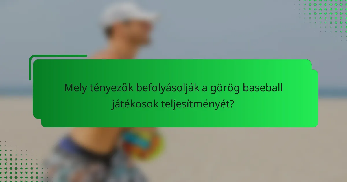 Mely tényezők befolyásolják a görög baseball játékosok teljesítményét?